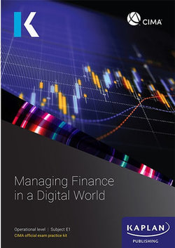E1 Managing Finance in A Digital World - Exam Practice Kit E1 Managing Finance in A Digital World - Exam Practice Kit