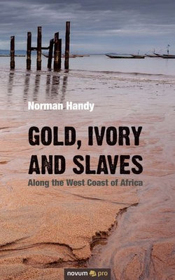 Gold, Ivory and Slaves Gold, Ivory and Slaves