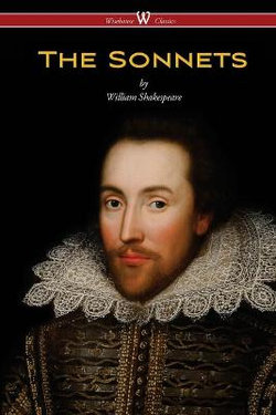 The Sonnets of William Shakespeare (Wisehouse Classics Edition)