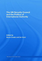 The UN Security Council and the Politics of International Authority