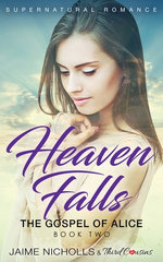 Heaven Falls - The Gospel of Alice (Book 2) Supernatural Romance Heaven Falls - The Gospel of Alice (Book 2) Supernatural Romance