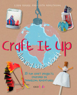 Craft It Up Around the World Craft It Up Around the World