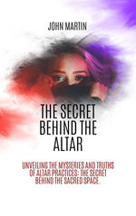 The Secret Behind The Altar The Secret Behind The Altar