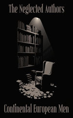 The Neglected Authors - Continental European Men