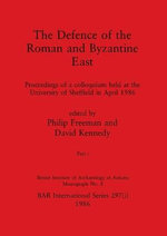 The Defence of the Roman and Byzantine East, Part i