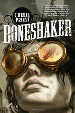 Boneshaker: The Clockwork Century 1