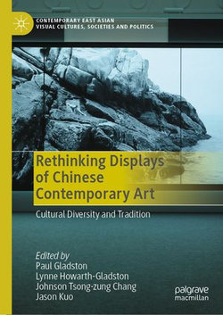 Rethinking Displays of Chinese Contemporary Art Rethinking Displays of Chinese Contemporary Art