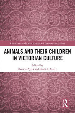 Animals and Their Children in Victorian Culture Animals and Their Children in Victorian Culture