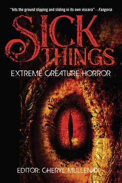 Sick Things: An Anthology of Extreme Creature Horror