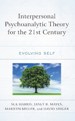 Interpersonal Psychoanalytic Theory for the 21st Century Interpersonal Psychoanalytic Theory for the 21st Century