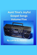 Aunt Tina’s Joyful Gospel Songs Volume Five