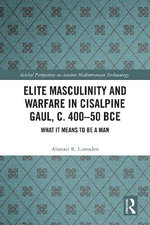 Elite Masculinity and Warfare in Cisalpine Gaul, c. 400-50 BCE