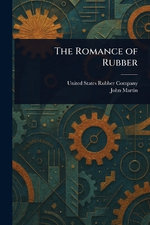 The Romance of Rubber The Romance of Rubber