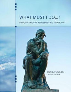What Must I Do... ? Bridging the Gap Between Being and Doing What Must I Do... ? Bridging the Gap Between Being and Doing
