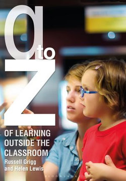 A-Z of Learning Outside the Classroom A-Z of Learning Outside the Classroom