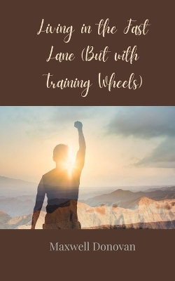 Living in the Fast Lane (But with Training Wheels)