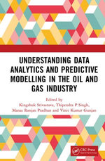 Understanding Data Analytics and Predictive Modelling in the Oil and Gas Industry Understanding Data Analytics and Predictive Modelling in the Oil and Gas Industry