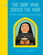 The Saint who Served the Poor - St. María Guadalupe García Zavala