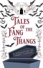 Tales of the Fang Thangs