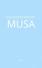 The Story of Prophet Musa The Story of Prophet Musa