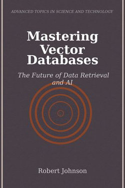Mastering Vector Databases