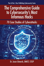 The Comprehensive Guide to Cybersecurity's Most Infamous Hacks