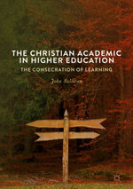 The Christian Academic in Higher Education