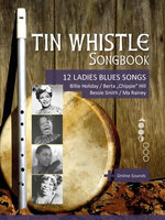 Tin Whistle Songbook - 12 Ladies Blues Songs - Billie Holiday, Berta "Chippie" Hill, Bessie Smith, Ma Rainey