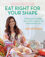Supercharged Food: Eat Right for Your Shape