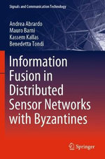 Information Fusion in Distributed Sensor Networks with Byzantines Information Fusion in Distributed Sensor Networks with Byzantines