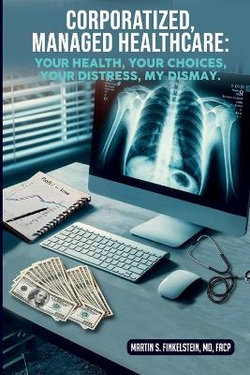 Corporatized, Managed Healthcare Corporatized, Managed Healthcare