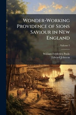 Wonder-Working Providence of Sions Saviour in New England