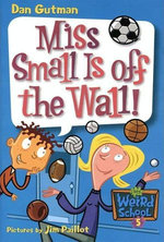 My Weird School #5: Miss Small Is off the Wall!