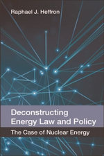 Deconstructing Energy Law and Policy Deconstructing Energy Law and Policy