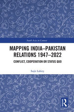 Mapping India–Pakistan Relations 1947–2022