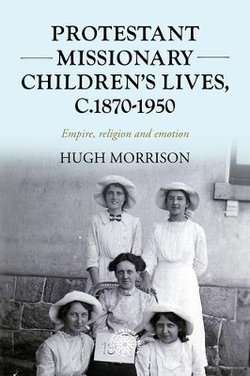 Protestant Missionary Children's Lives, C. 1870-1950