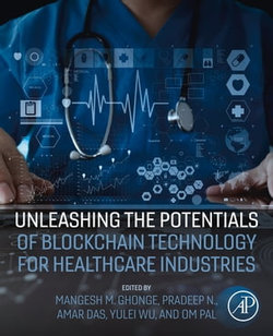 Unleashing the Potentials of Blockchain Technology for Healthcare Industries