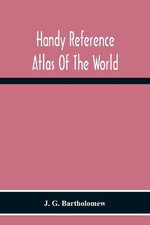 Handy Reference Atlas Of The World