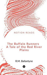 The Buffalo Runners A Tale of the Red River Plains