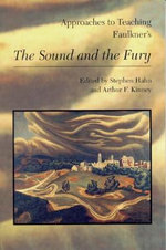 Approaches to Teaching Faulkner's the Sound and the Fury Approaches to Teaching Faulkner's the Sound and the Fury
