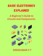 Basic Electronics Explained: A Beginner’s Guide to Circuits and Components