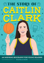 The Story of Caitlin Clark The Story of Caitlin Clark