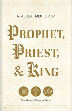 Prophet, Priest, & King Prophet, Priest, & King