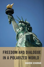 Freedom and Dialogue in a Polarized World Freedom and Dialogue in a Polarized World