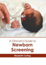 A Clinician's Guide to Newborn Screening