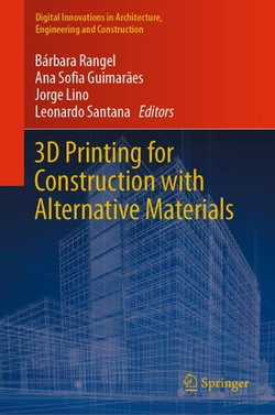 3D Printing for Construction with Alternative Materials 3D Printing for Construction with Alternative Materials