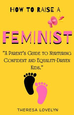 How to Raise a Feminist