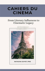Cahiers du Cinéma: From Literary Influences to Filmic Legacy