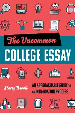 The Uncommon College Essay The Uncommon College Essay