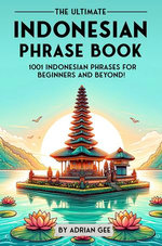 The Ultimate Indonesian Phrase Book